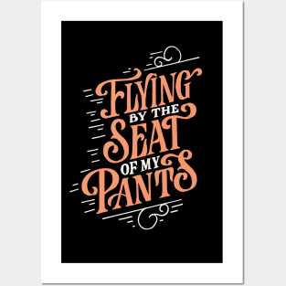 Seat of My Pants Posters and Art